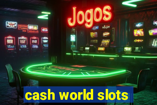 cash world slots